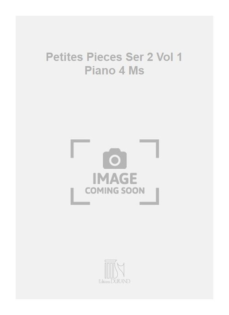 Petites Pieces Ser 2 Vol 1 Piano 4 Ms